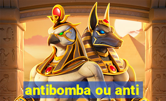 antibomba ou anti-bomba